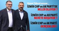 AHMET TÜBCEL'İN KALEMİNDEN İZMİR CHP VE AK PARTİ DEĞERLENDİRMESİ